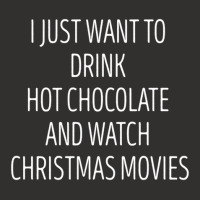 I Just Want To Drink Hot Chocolate And Watch Christmas Movies 5 Champion Hoodie | Artistshot