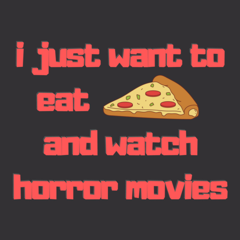 I Just Want To Eat Pizza And Watch Horror Movies 15 Vintage Hoodie | Artistshot