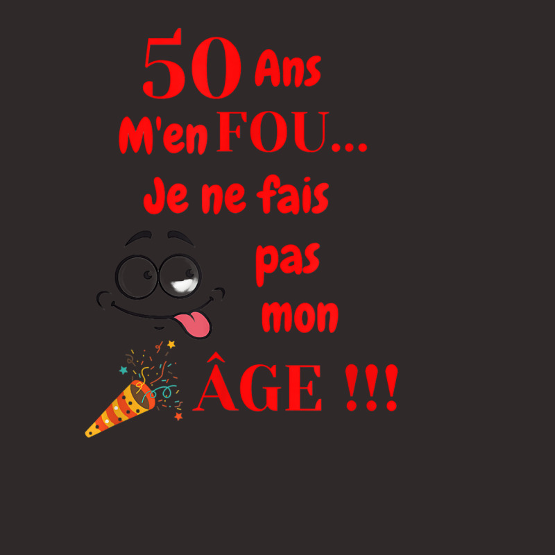 Birthday Party 50th Birthday J'men Fou Je Ne Ne Faire Ma Age [french L Racerback Tank by polioukhi | Artistshot