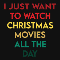 I Just Want To Watch Christmas Movies All Day 3 Graphic T-shirt | Artistshot