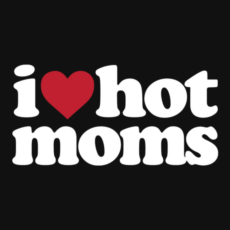 I Love Hot Moms  I Heart Hot Moms Graphic T-shirt | Artistshot