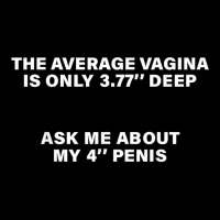 The Average Vagina Is Only 3.77 Deep Ask Me About My 4 Penis T Shirt Legging | Artistshot