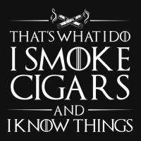 That's What I Do   I Smoke Cigars And I Know Things Graphic T-shirt | Artistshot