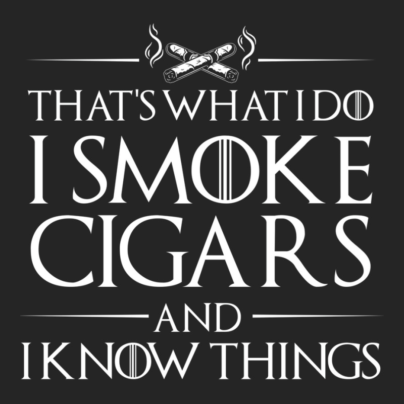 That's What I Do   I Smoke Cigars And I Know Things Unisex Hoodie | Artistshot