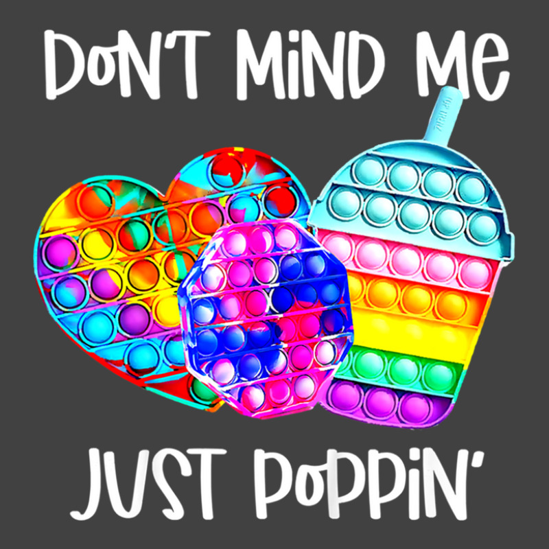 Dont Mind Me Just Poppin Funny Vintage T-shirt | Artistshot