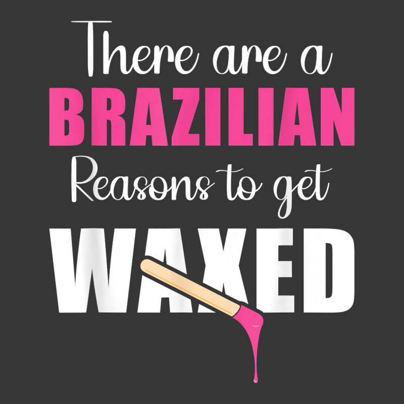 There Are Brazilian Reasons To Get Waxed Waxing Esthetician T Shirt Toddler Hoodie by omano | Artistshot