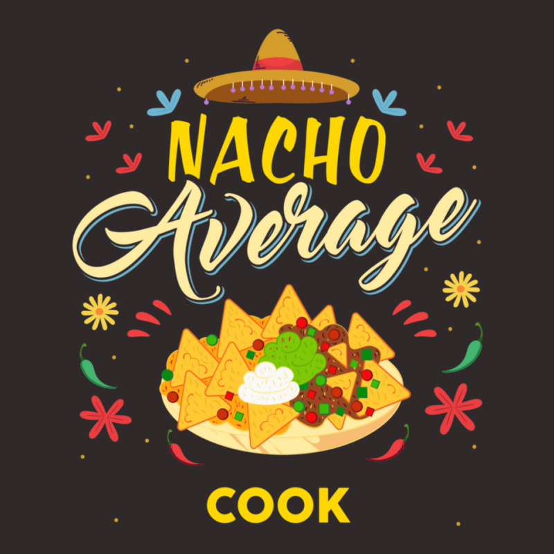 Nacho Average Cook  For Cooks Racerback Tank by RobertLamarJackson | Artistshot