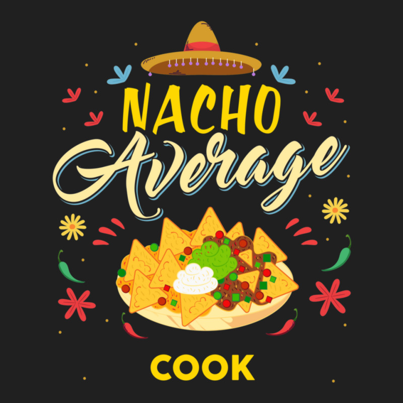 Nacho Average Cook  For Cooks Ladies Polo Shirt by RobertLamarJackson | Artistshot