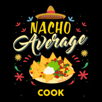 Nacho Average Cook  For Cooks Legging | Artistshot