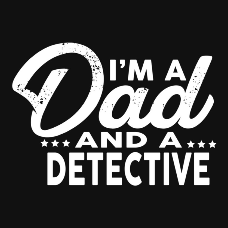 I'm A Dad And A Detective  For Detectives Graphic T-shirt | Artistshot