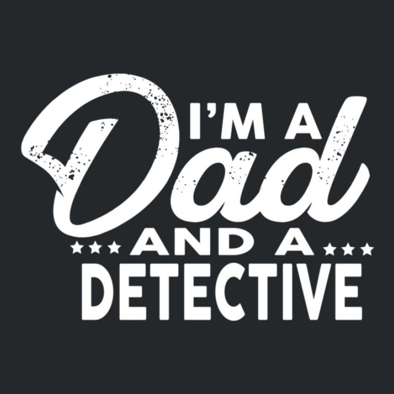 I'm A Dad And A Detective  For Detectives Crewneck Sweatshirt | Artistshot