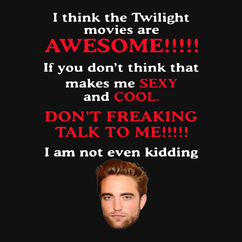 Rob-ert Patt-ins-on I Think The Twilight Movies Are Awesome Graphic T-shirt | Artistshot