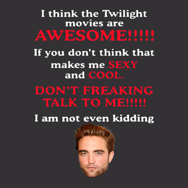 Rob-ert Patt-ins-on I Think The Twilight Movies Are Awesome Vintage Short | Artistshot