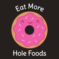 Keep Eating Donuts Funny Humor Tank Top | Artistshot