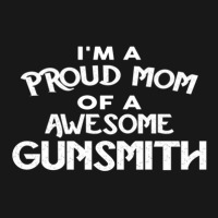 I'm A Proud Mom Of A Awesome Gunsmith Flannel Shirt | Artistshot