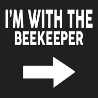 I'm With The Beekeeper  For Beekeepers T-shirt | Artistshot