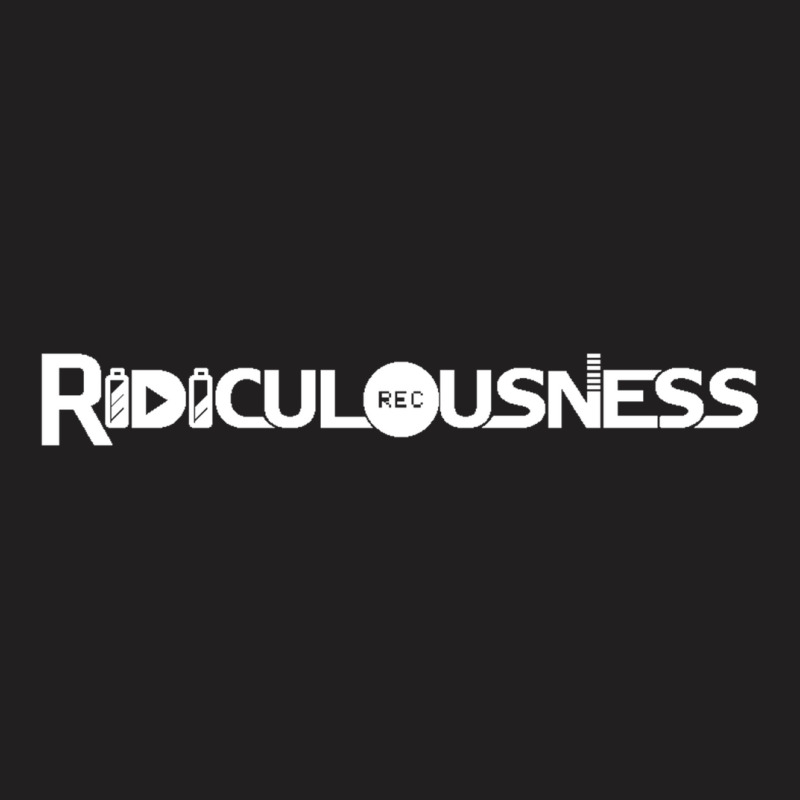 Ridiculousness T-shirt | Artistshot