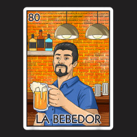 La Bebedor Gift The Man Drinker Card Mexican Lottery T Shirt T-shirt | Artistshot