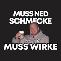 Markus Rühl Meme Muss Ned Schmecke Muss Wirke T-shirt | Artistshot