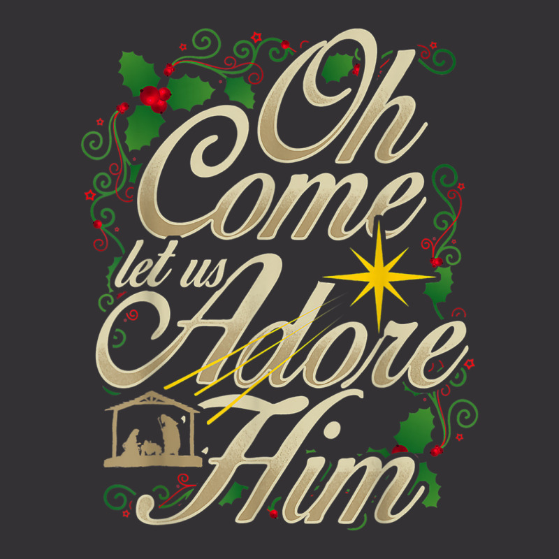 Oh Come Let Us Adore Him Nativity Christmas Religious Jesus T Shirt Vintage Hoodie by aiiluurosy | Artistshot