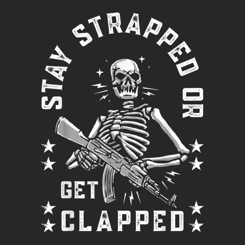 Stay Strapped Or Get Clapped Skelton Funny T Shirt Men's T-shirt Pajama Set | Artistshot