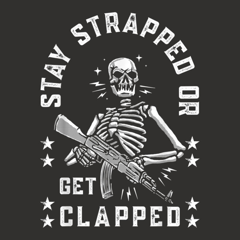 Stay Strapped Or Get Clapped Skelton Funny T Shirt Champion Hoodie | Artistshot