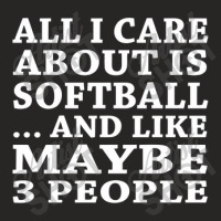 All I Care About Is Softball… And Like Maybe 3 People Funny Ladies Fitted T-shirt | Artistshot