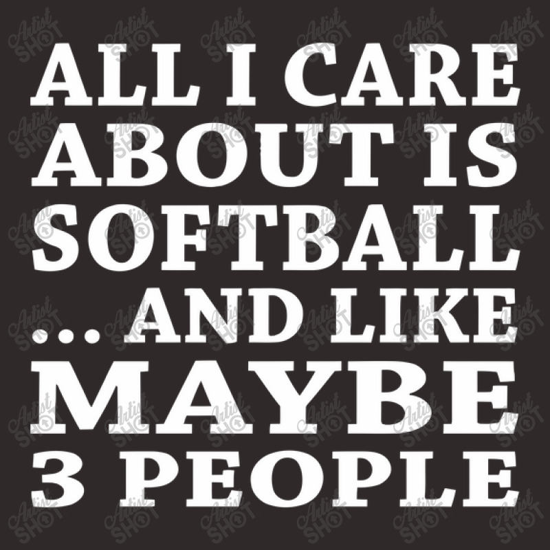 All I Care About Is Softball… And Like Maybe 3 People Funny Racerback Tank by riotees | Artistshot