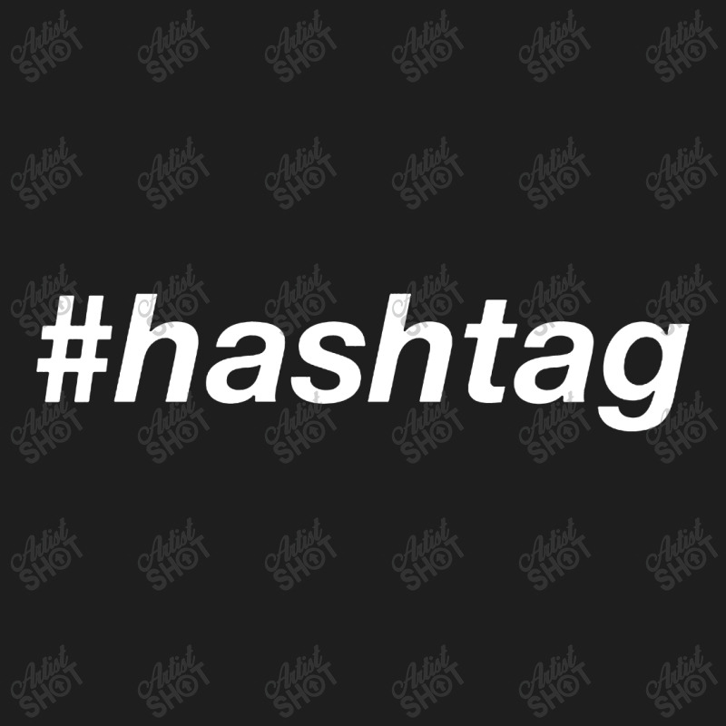 #hashtag T Shirt Classic T-shirt | Artistshot