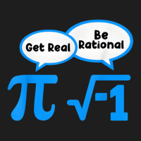 Artistshot Limited Edition Get Real Get Real Be Rational Mathematics M Classic T-shirt | Artistshot