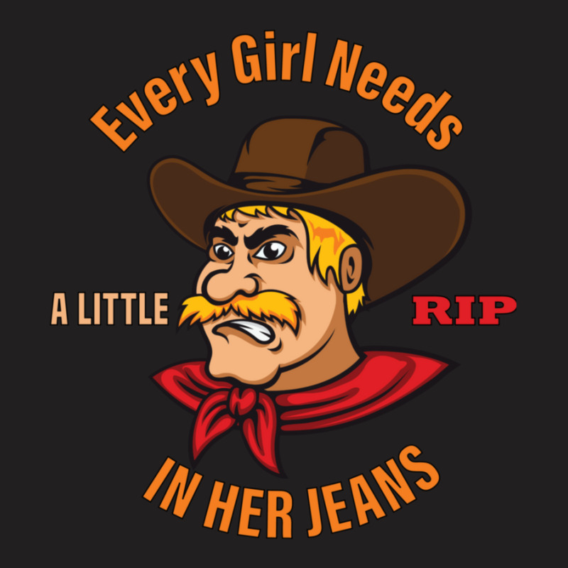 Every Girl Needs A Little Rip In Her Jeans Angry Cowboy Man T-shirt | Artistshot