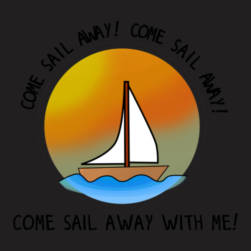 Come Sail Away  Styx Design 1 T-shirt | Artistshot