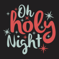 Oh Holy Night T-shirt | Artistshot