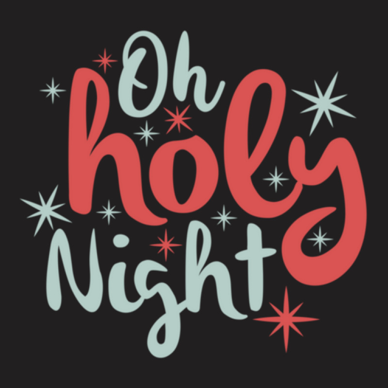 Oh Holy Night T-shirt | Artistshot