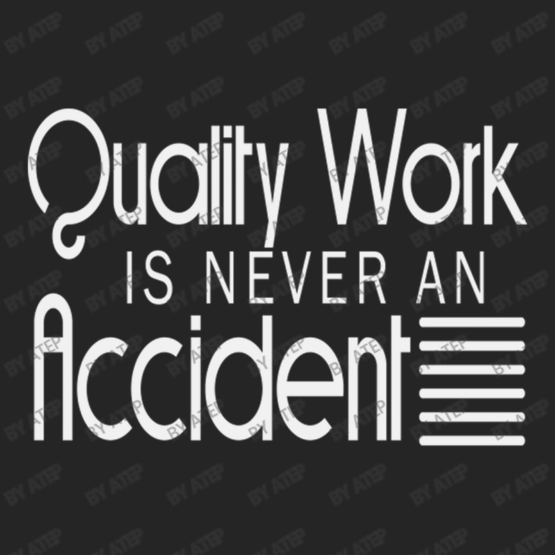 Quality Work Is Never An Accident Unisex Hoodie by Atep | Artistshot