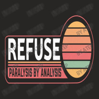 Refuse Paralysis By Analysis Ladies Fitted T-shirt | Artistshot