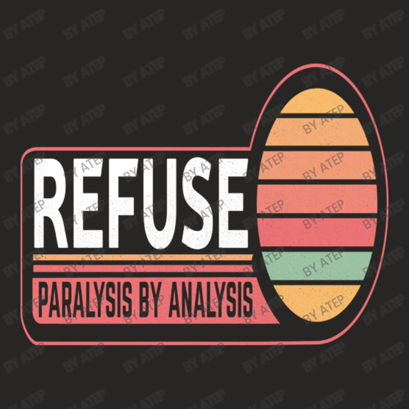 Refuse Paralysis By Analysis Ladies Fitted T-Shirt by Atep | Artistshot