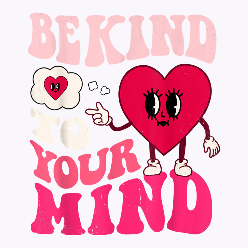 Be Kind To Your Mind Heart Valentine's Day Couple (on Back) T Shirt Tank Top by prix5d5gosson | Artistshot