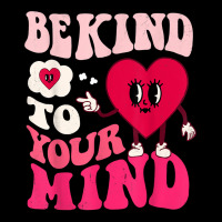 Be Kind To Your Mind Heart Valentine's Day Couple (on Back) T Shirt Zipper Hoodie | Artistshot