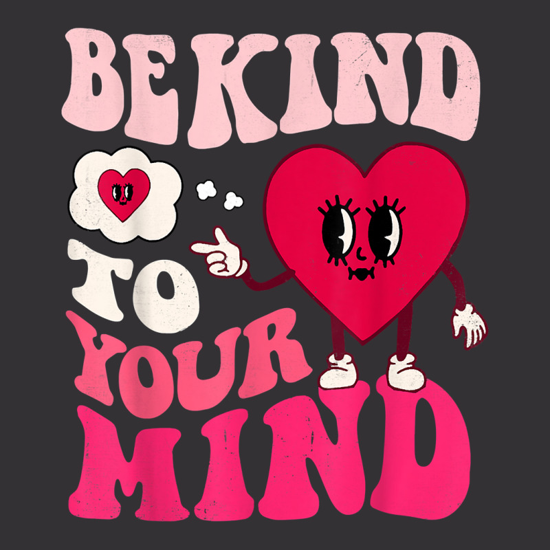 Be Kind To Your Mind Heart Valentine's Day Couple (on Back) T Shirt Vintage Hoodie by prix5d5gosson | Artistshot