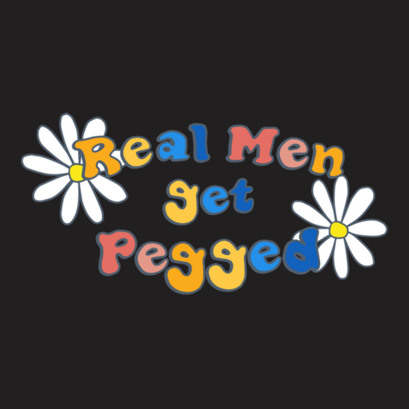 Real Men Get Pegged T-shirt | Artistshot