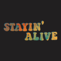 Stayin Alive T-shirt | Artistshot