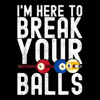 I'm Here To Break Your Balls Pool Player Billiards Pool T Shirt Unisex Jogger | Artistshot