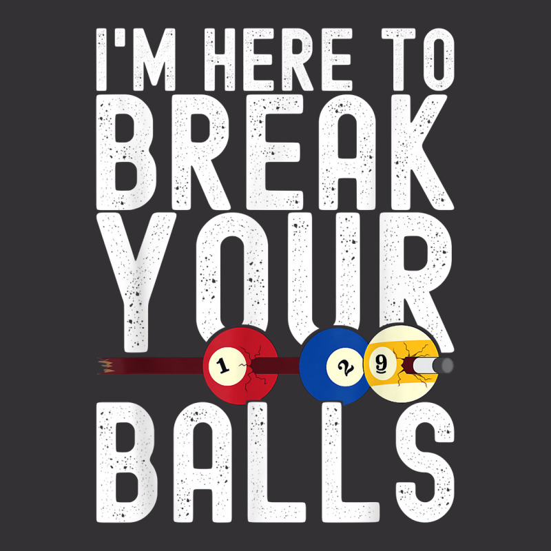 I'm Here To Break Your Balls Pool Player Billiards Pool T Shirt Vintage Hoodie And Short Set by annalfreddr3 | Artistshot