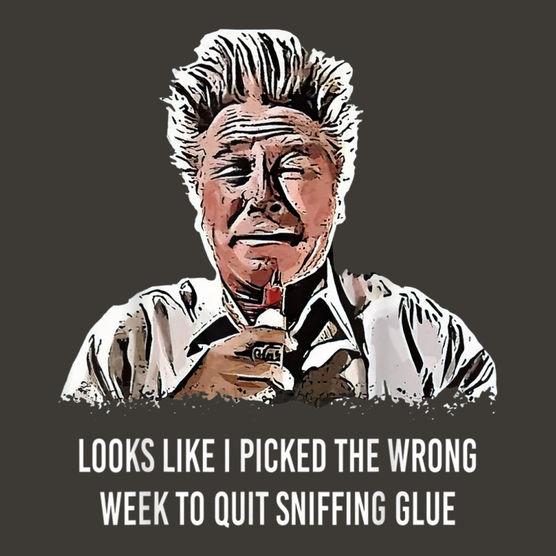 Looks Like I Picked The Wrong Week To Quit Sniffing Glue T Shirt Bucket Hat | Artistshot