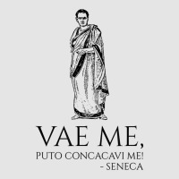 Classical Latin Quote   Vae Me, Puto Concacavi Me!   Seneca T Shirt Exclusive T-shirt | Artistshot