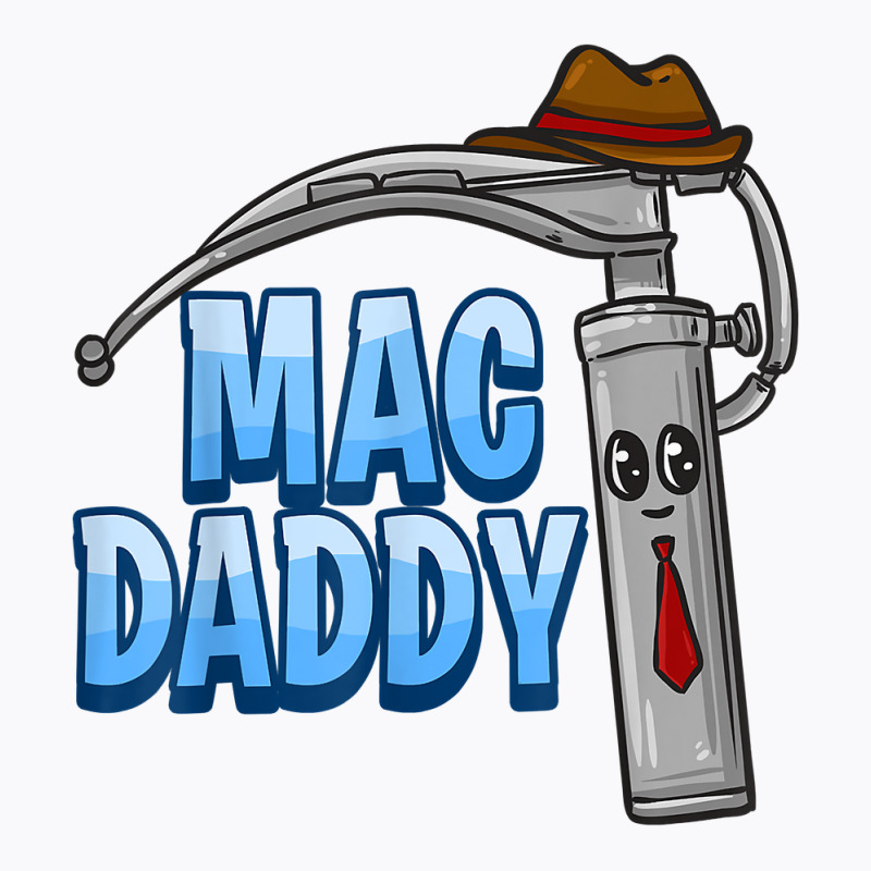 Mac Daddy Anesthesia Laryngoscope Humor T Shirt T-shirt | Artistshot