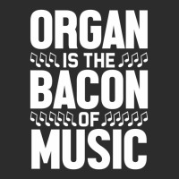 Organ Is The Bacon Of Music Instrument Music Lover Gag Gift Exclusive T-shirt | Artistshot