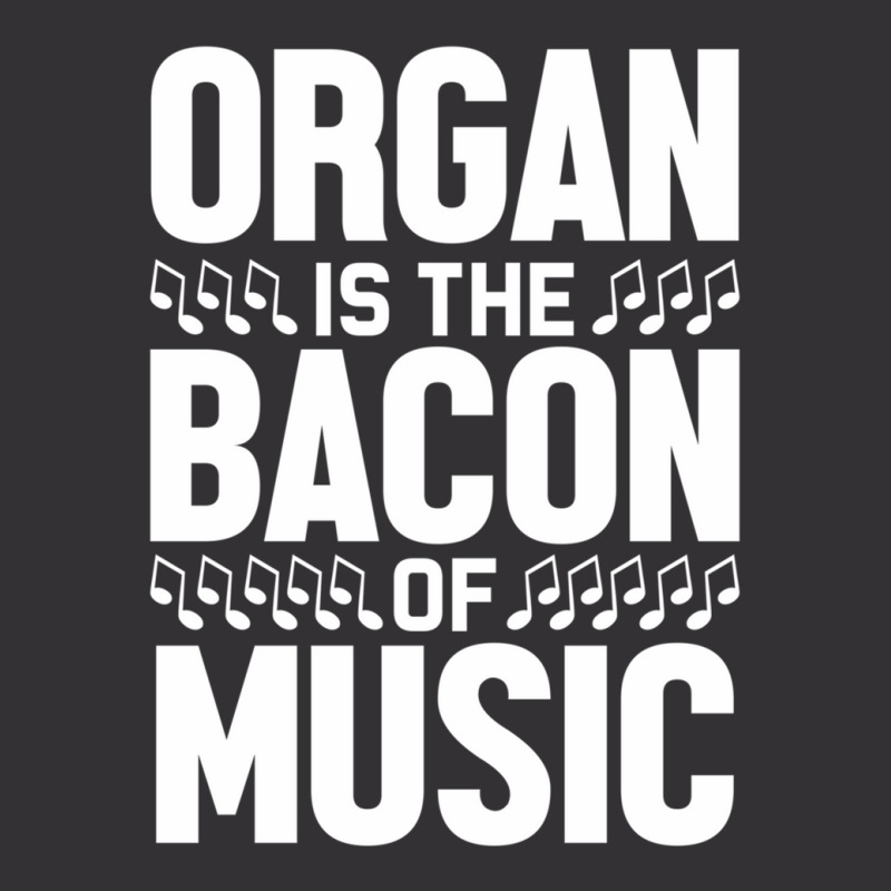 Organ Is The Bacon Of Music Instrument Music Lover Gag Gift Vintage Hoodie And Short Set by PhillipVickers | Artistshot