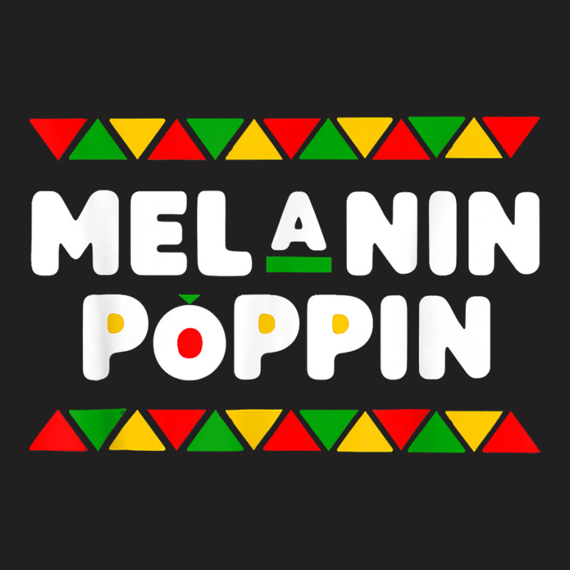 Melanin Poppin Black History Month African Pride Men Women T Shirt T-shirt | Artistshot